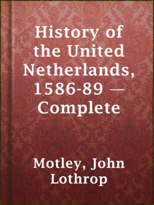 cover image of History of the United Netherlands, 1586-89 — Complete